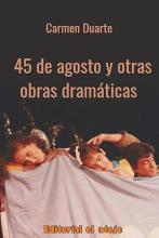 The book cover for "45 de Agosto y otras obras dramáticas" by Carmen Duarte