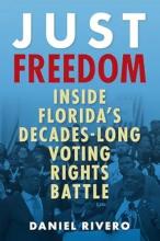 Just Freedom: Inside Florida’s Decades-Long Voting Rights Battle Book Cover