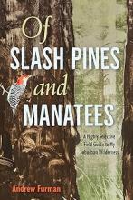 Of Slash Pines and Manatees: A Highly Selective Field Guide to My Suburban Wilderness